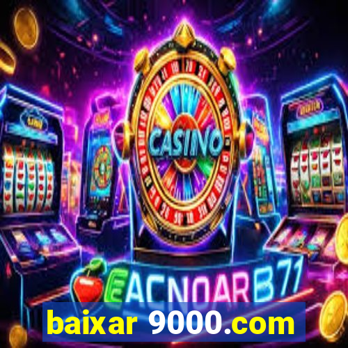 baixar 9000.com